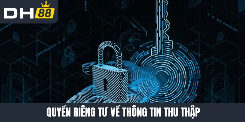 Quyền riêng tư về thông tin thu thập