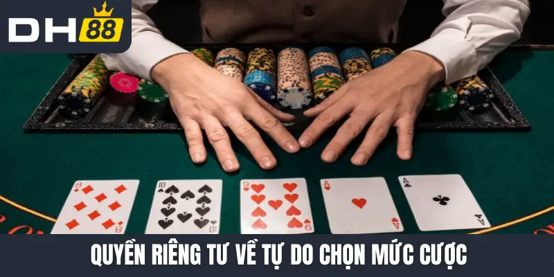 Quyền riêng tư về tự do chọn mức cược
