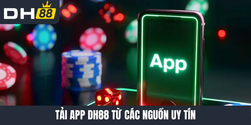 Tải app DH88 từ các nguồn uy tín